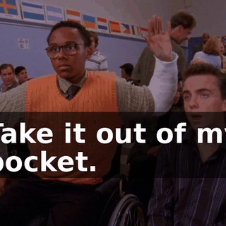 Take it out of my pocket.