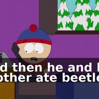 and then he and his mother ate beetles.