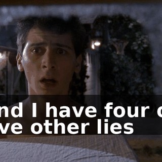 and I have four or five other lies