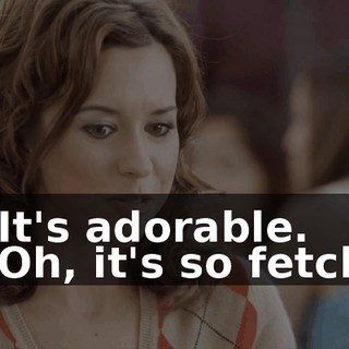 - It's adorable. - Oh, it's so fetch.