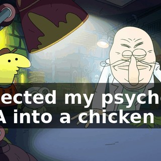 I injected my psychotic DNA into a chicken egg