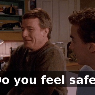 Do you feel safe?