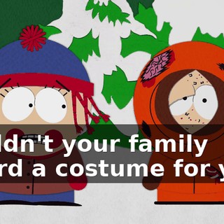 Couldn't your family afford a costume for you?