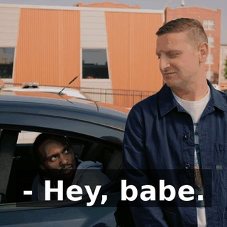 - Hey, babe.