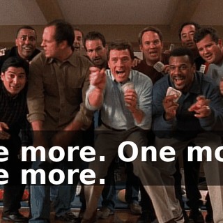 One more. One more. One more.
