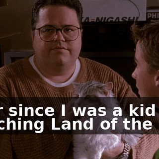 Ever since I was a kid watching Land of the Lost