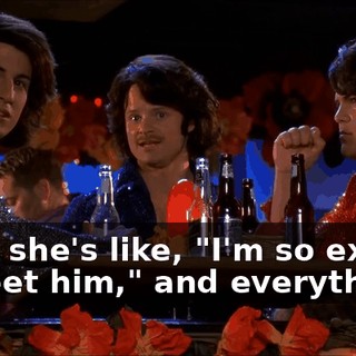 Yeah, she's like, "I'm so excited to meet him," and everything.