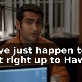 we've just happen to drift right up to Hawaii.