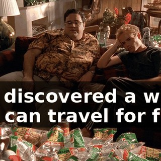 I've discovered a way you can travel for free.