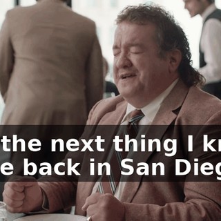 and the next thing I know, we're back in San Diego!