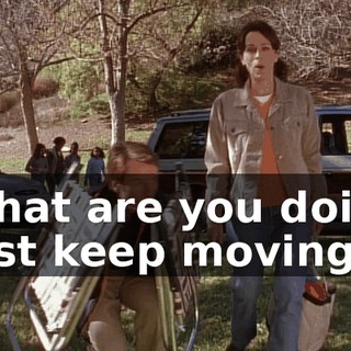 - What are you doing? - Just keep moving.