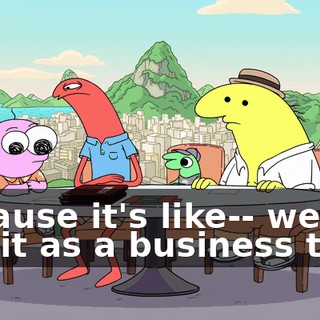 because it's like-- we can see it as a business trip,