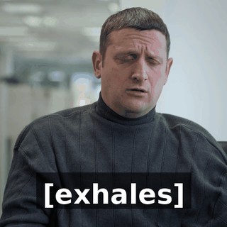 [exhales]