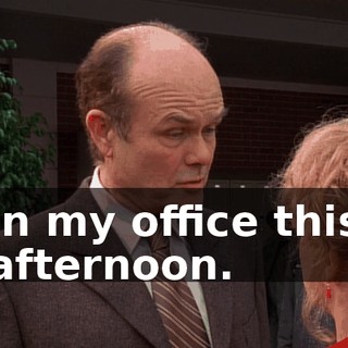 in my office this afternoon.