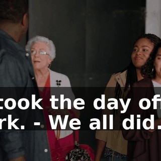 - I took the day off of work. - We all did.