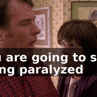 You are going to stop being paralyzed
