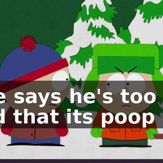 She says he's too big and that its poop