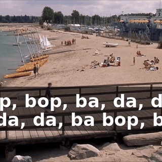 * Bop, bop, ba, da, da, ba, da, da, ba bop, bop *