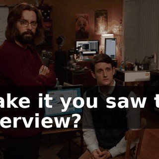 I take it you saw the interview?