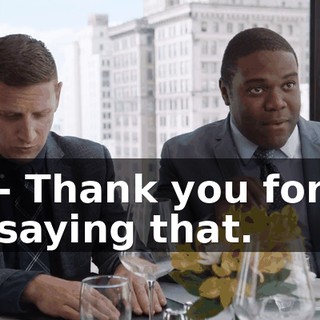 - Thank you for saying that.