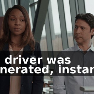 The driver was incinerated, instantly.