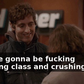 We're gonna be fucking cutting class and crushing ass.