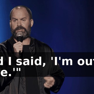 And I said, 'I'm out of here.'"