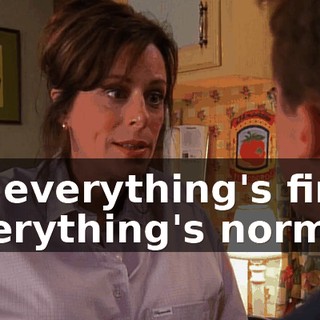 So everything's fine, everything's normal,