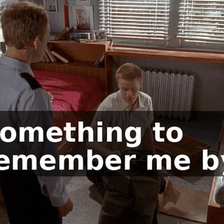 Something to remember me by.