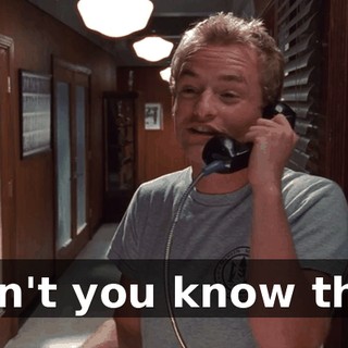 Didn't you know that?