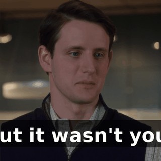 but it wasn't you.