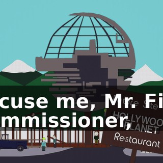 Excuse me, Mr. Film Commissioner,