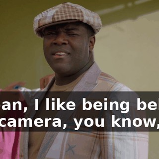 I mean, I like being behind the camera, you know,