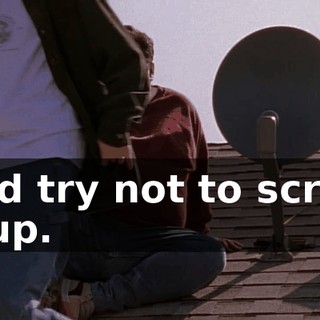And try not to screw it up.