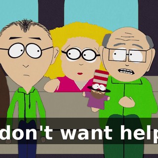 I don't want help!