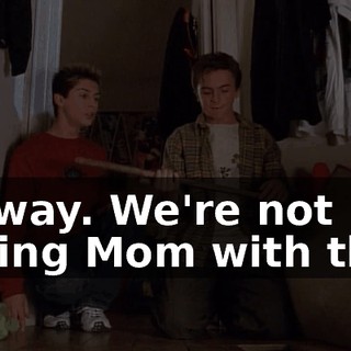 No way. We're not hitting Mom with that.