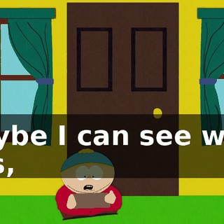 Maybe I can see what it is,