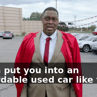 I can put you into an affordable used car like that.