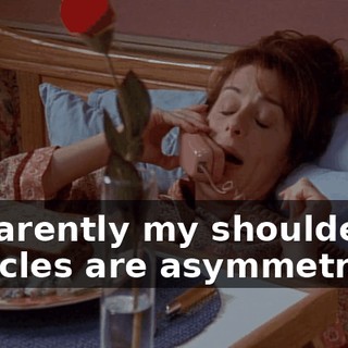 Apparently my shoulder muscles are asymmetrical.