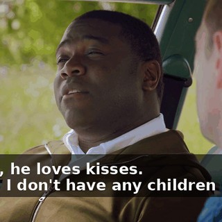 - Yeah, he loves kisses. - Well, I don't have any children either.