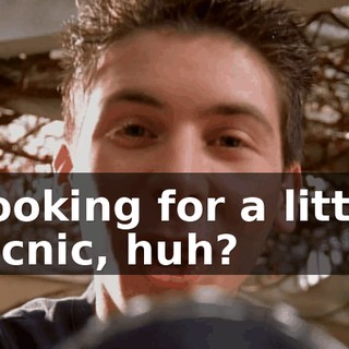 Looking for a little picnic, huh?