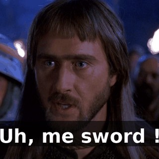 Uh, me sword !