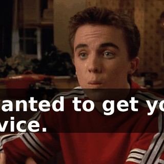 I wanted to get your advice.