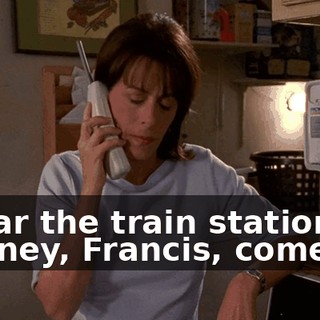- near the train station-- - Honey, Francis, come on.