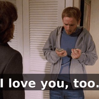 I love you, too.
