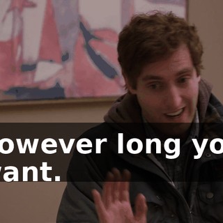 however long you want.