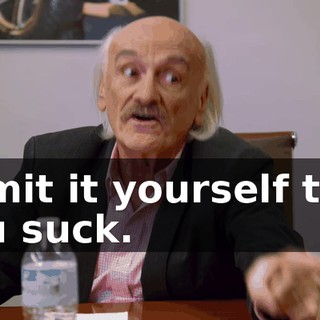 admit it yourself that you suck.