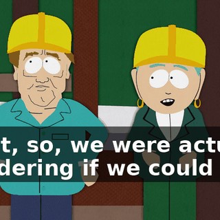 Right, so, we were actually wondering if we could call