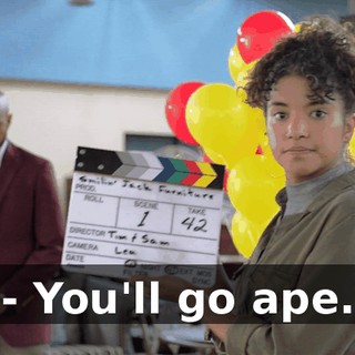 - You'll go ape.