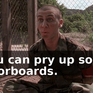 You can pry up some floorboards.